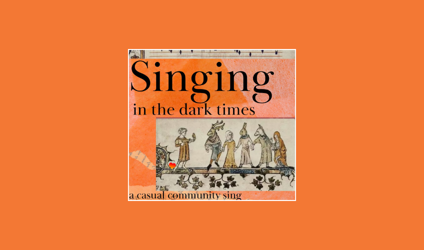 Singing in the Dark Times - April 24