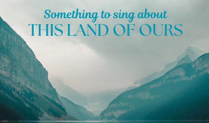 Something to Sing About, This Land of Ours