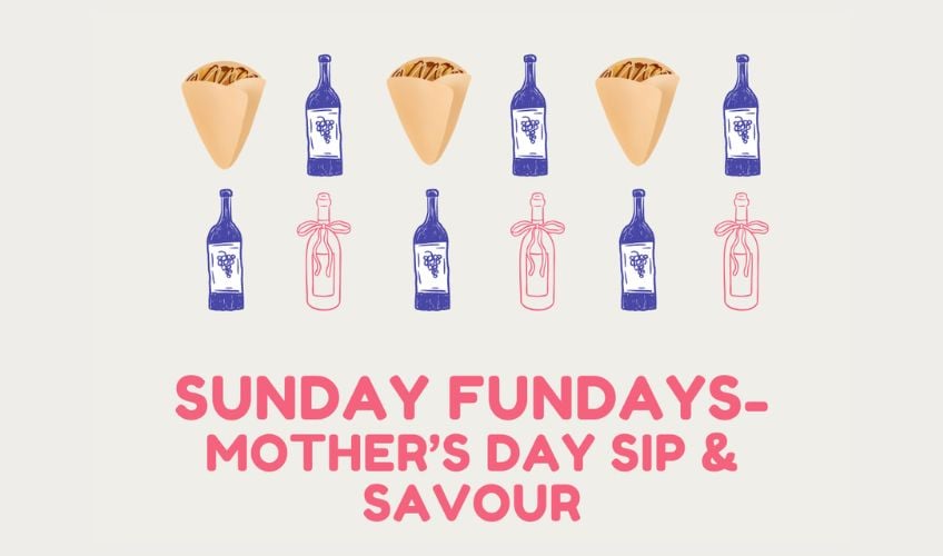 Sunday Funday - Mothers Day Sip & Savour