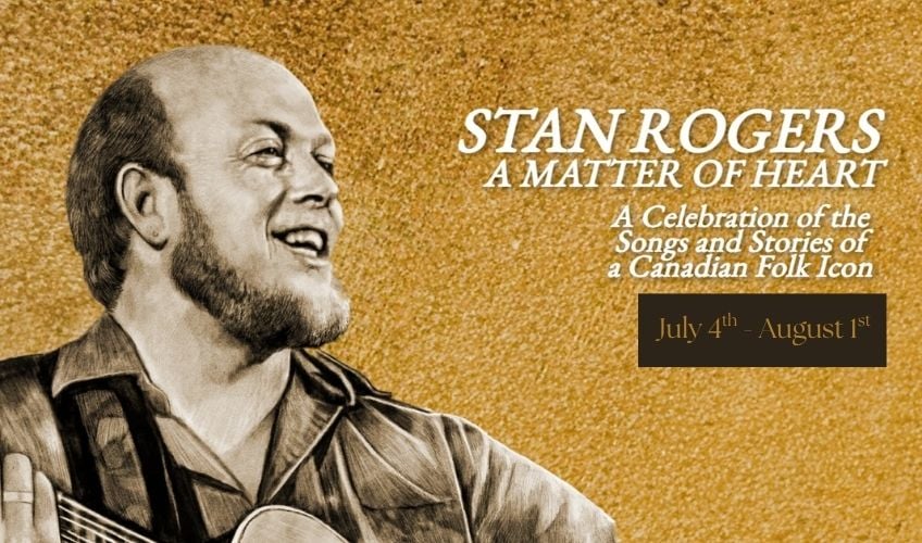 Stan Rogers: A Matter of Heart - July 15