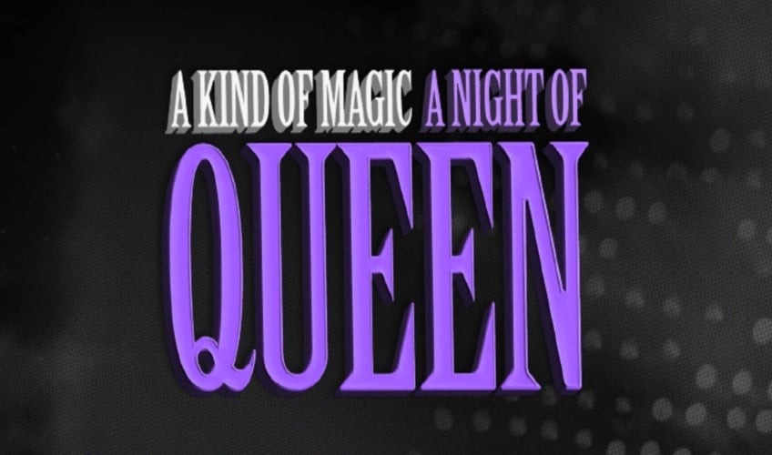 A Kind of Magic: A Night of Queen A Kind of Magic: A Night of Queen