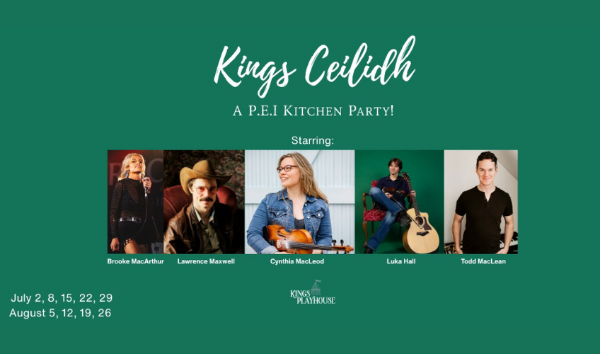 Kings Ceilidh: A PEI Kitchen Party! - July 15 Kings Ceilidh: A PEI Kitchen Party! - July 15