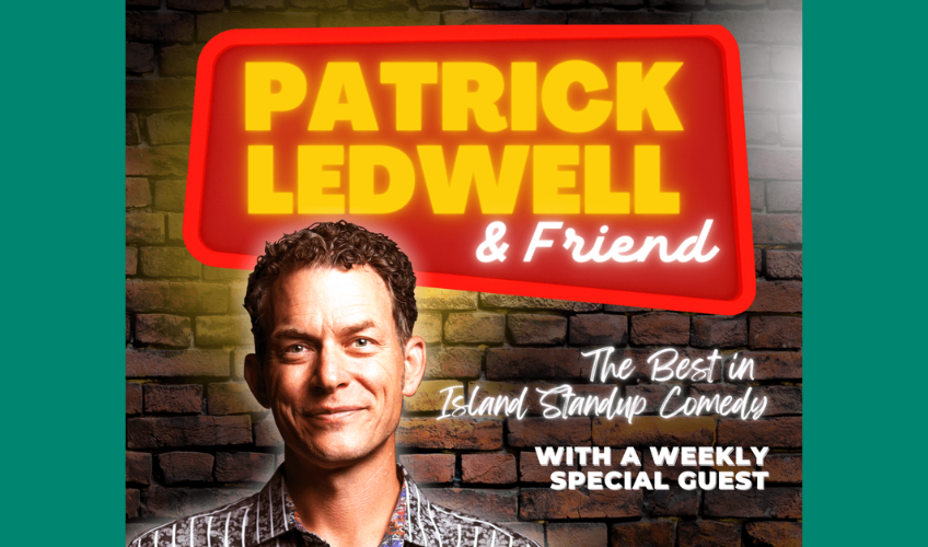 Patrick Ledwell & Friend - The Best In Island Comedy - July 29