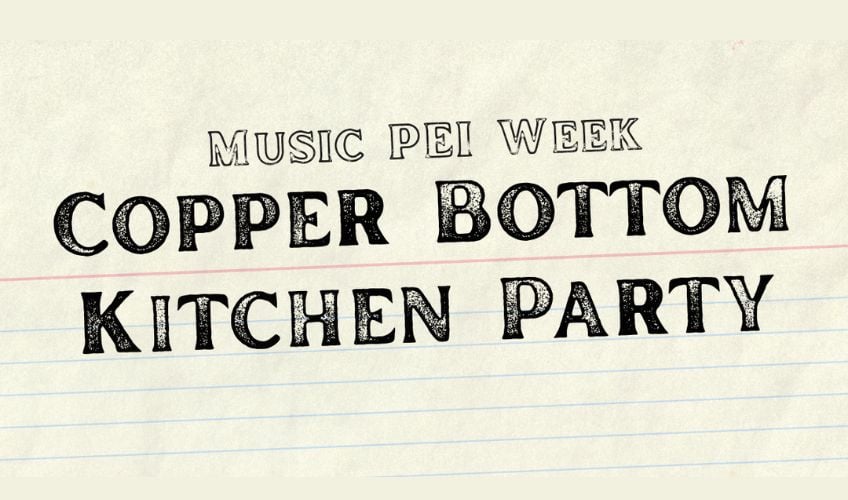 Music PEI Week: Copper Bottom Kitchen Party