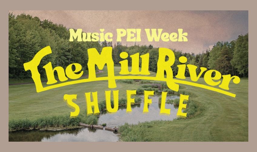 Music PEI Week: The Mill River Shuffle