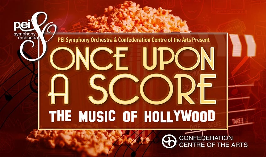 PEI Symphony Orchestra Once Upon a Score: The Music of Hollywood