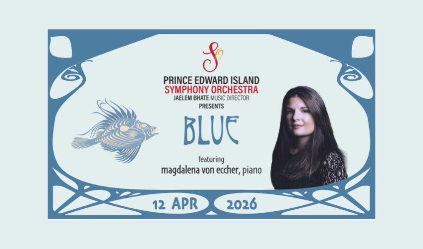 PEI Symphony Orchestra presents: Blue with guest soloist Magdalena von Eccher