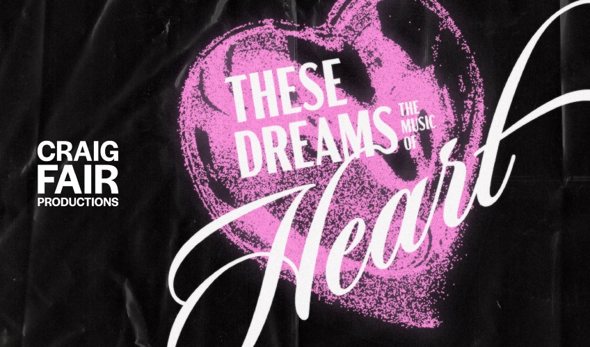 These Dreams: A Night of Heart - July 12 These Dreams: A Night of Heart - July 12
