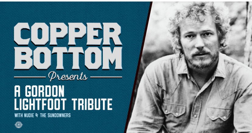 Copper Bottom Presents: Lightfoot: A Celebration of the Man & His Music Copper Bottom Presents: Lightfoot: A Celebration of the Man & His Music