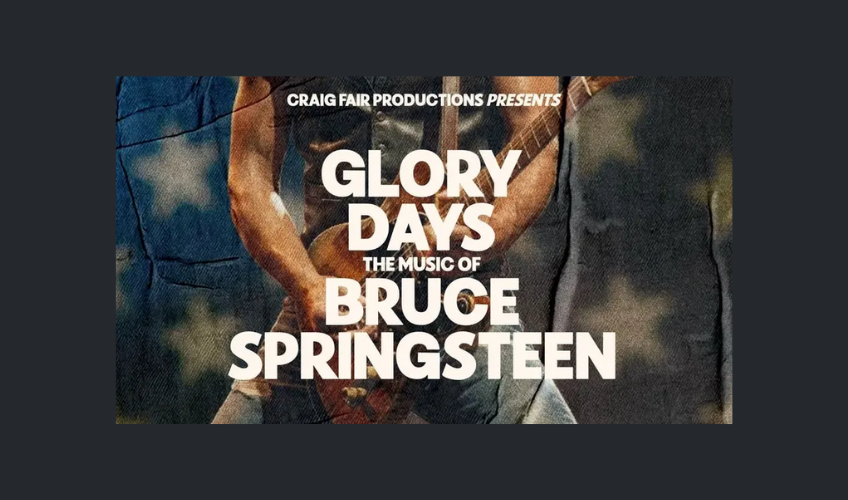 Glory Days: The Music of Bruce Springsteen