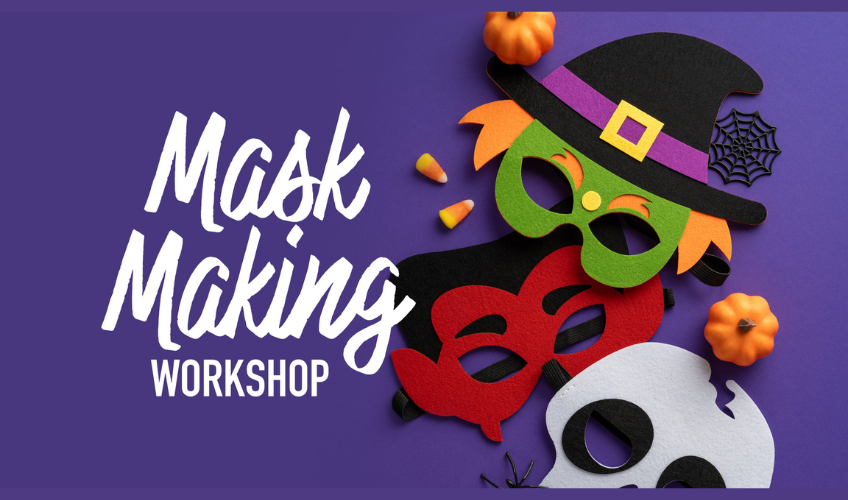 Mask-Making Workshop Mask-Making Workshop