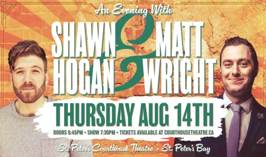 An Evening of Comedy with Matt Wright & Shawn Hogan An Evening of Comedy with Matt Wright & Shawn Hogan