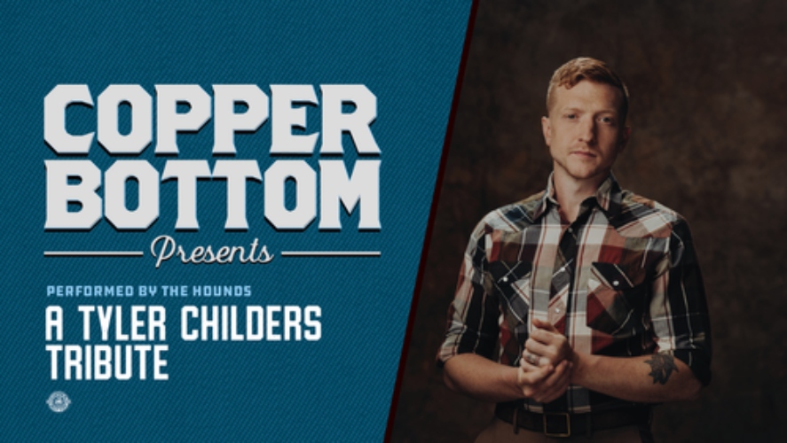 Copper Bottom Presents The Hounds - A Tyler Childers Tribute