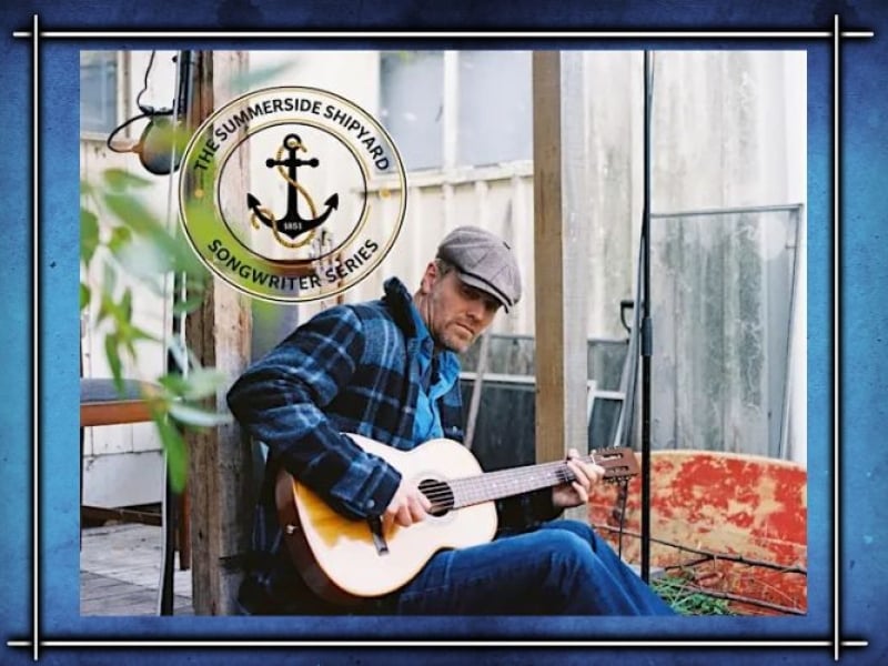 Summerside Shipyard Songwriter Series - May 8