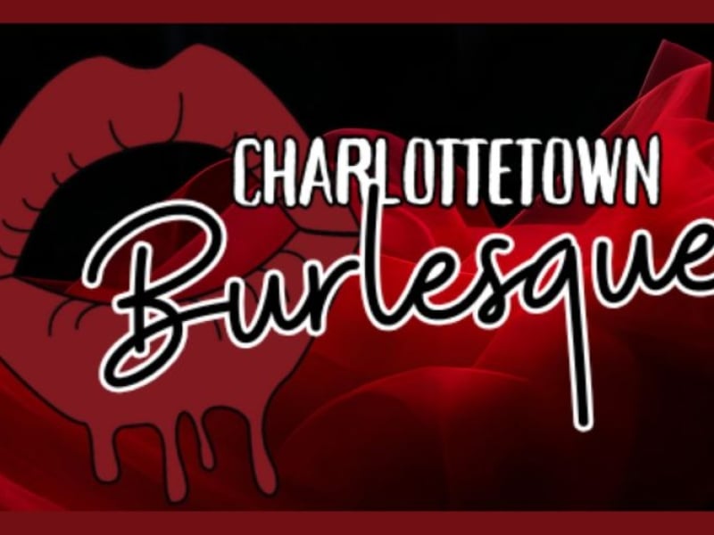 Charlottetown Burlesque - June 26 - 27