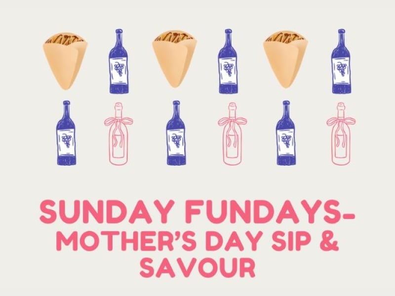 Sunday Funday - Mothers Day Sip & Savour