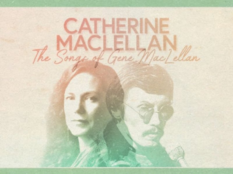 Catherine MacLellan: The Songs of Gene MacLellan - August 25 & 26