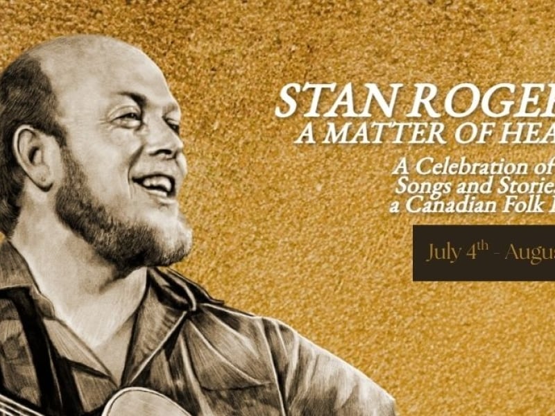 Stan Rogers: A Matter of Heart - July 11