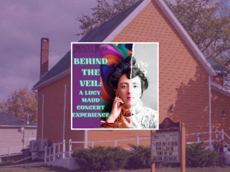Behind the Veil: A Lucy Maud Concert Experience- September 2-3