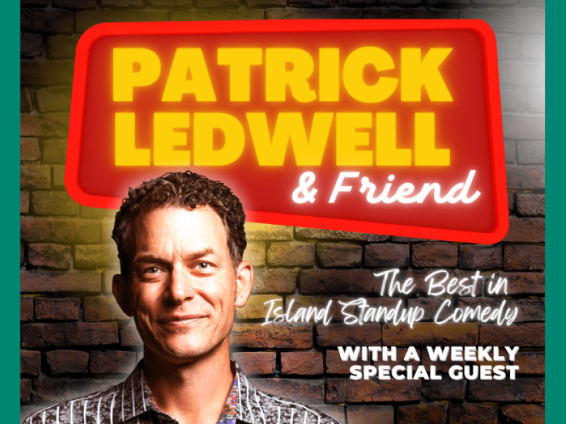 Patrick Ledwell & Friend - The Best In Island Comedy - July 29