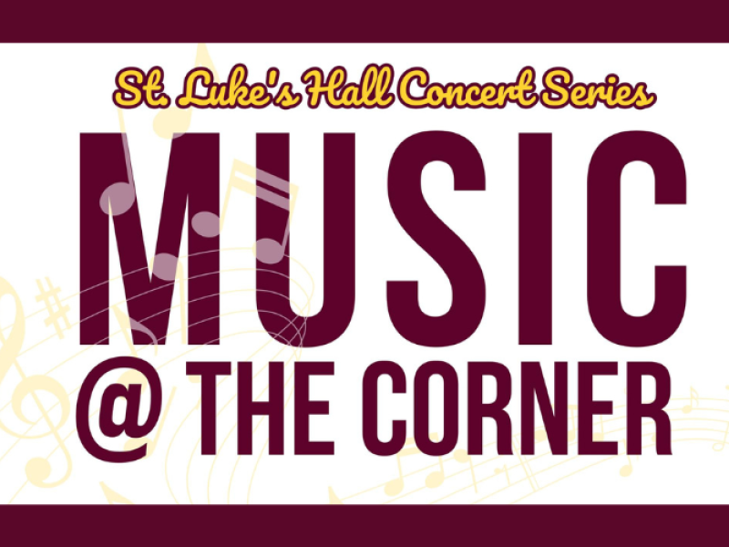 St. Luke's Hall Concert Series - Music @ the Corner - June 11