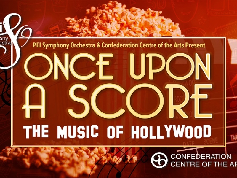 PEI Symphony Orchestra Once Upon a Score: The Music of Hollywood