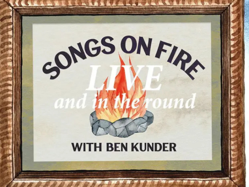 Songs on Fire-Live and in the Round