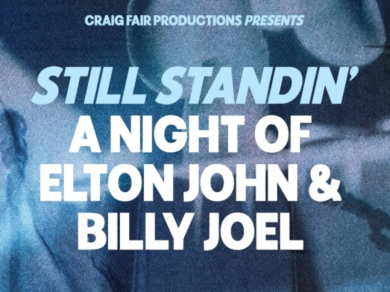 Still Standin': A Night of Elton John & Billy Joel