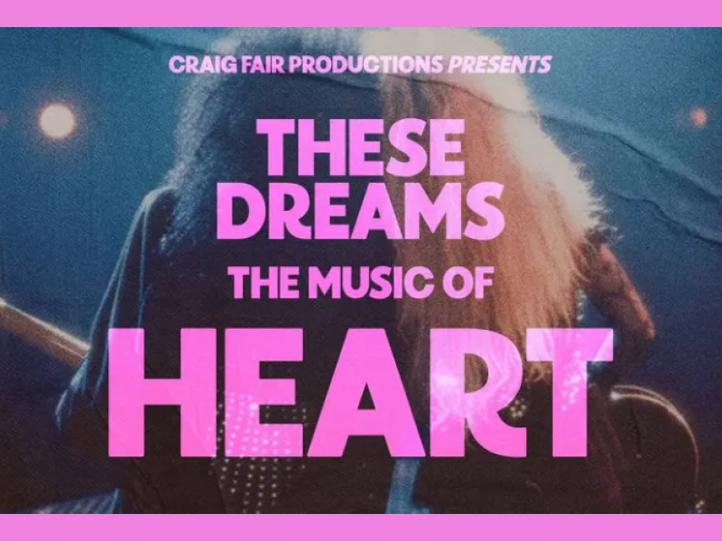 These Dreams: The Music of Heart