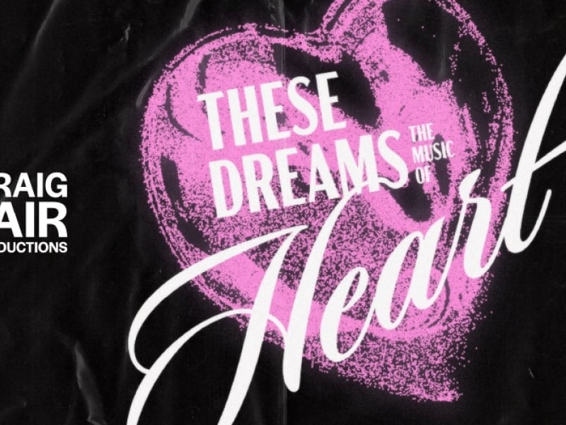 These Dreams: A Night of Heart - July 11