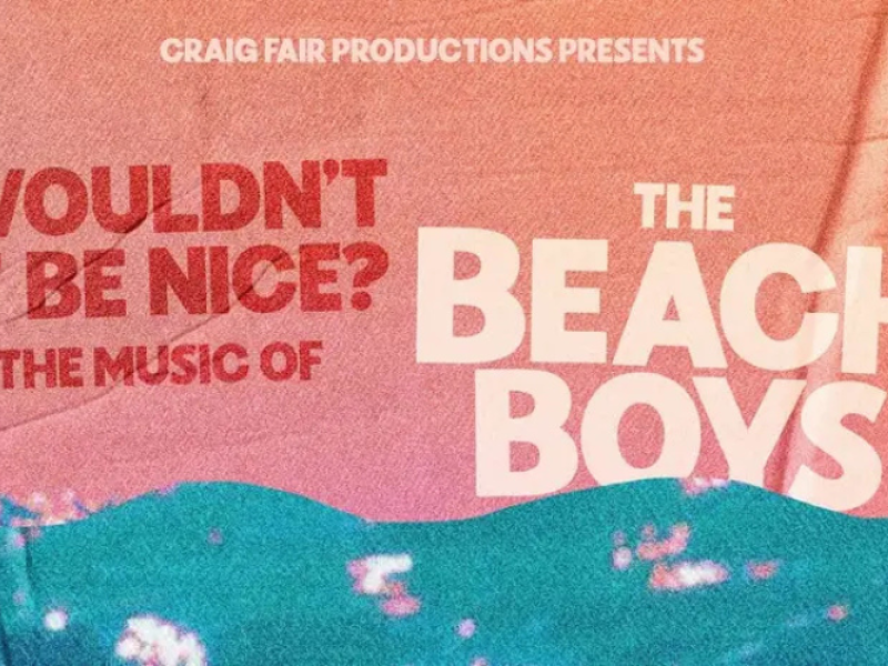 Wouldn’t It Be Nice? A Night of the Beach Boys