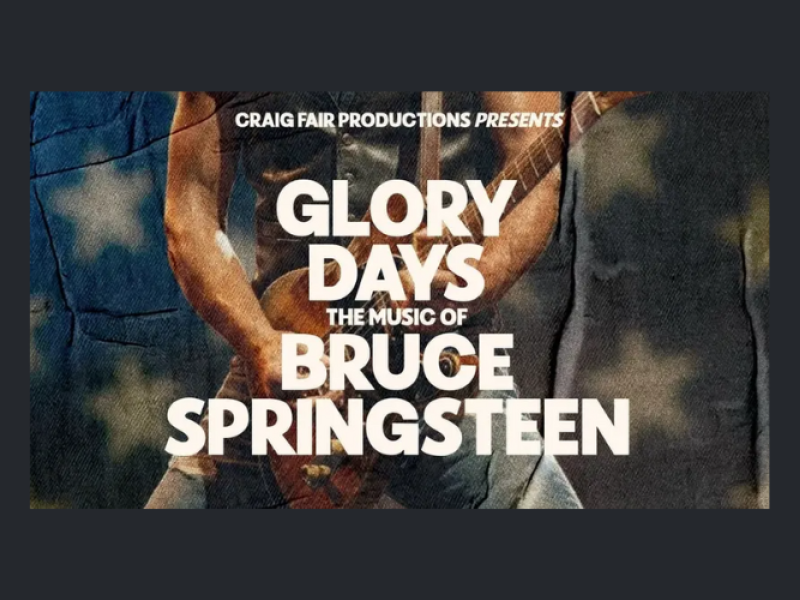 Glory Days: The Music of Bruce Springsteen