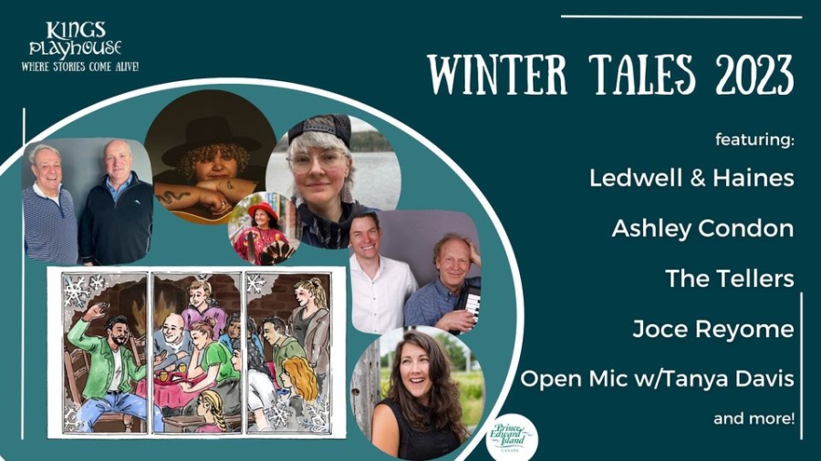Graphic image for Winter Tales 2023 with all artists pictured with text "featuring: Ledwell & Haines, Ashley Condon, The Tellers, Joce Reyome, open mic with Tanya Davis and more"